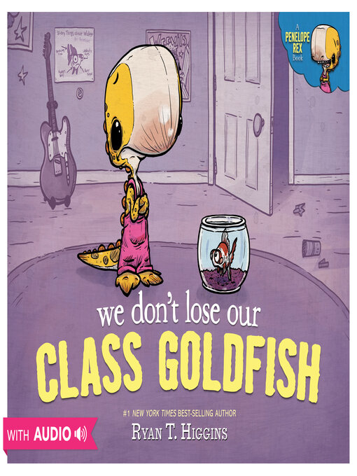Title details for We Don't Lose Our Class Goldfish by Ryan T. Higgins - Available